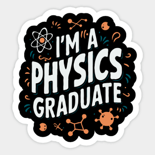 I'm A Physics Graduate. Funny Graduation Sticker